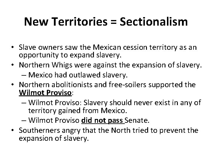 New Territories = Sectionalism • Slave owners saw the Mexican cession territory as an