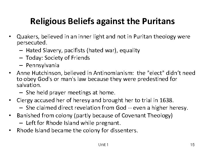 Religious Beliefs against the Puritans • Quakers, believed in an inner light and not