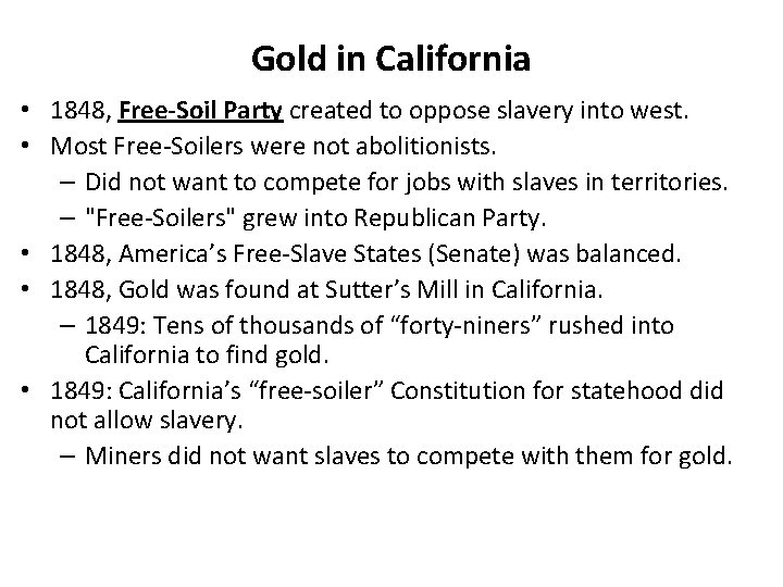Gold in California • 1848, Free-Soil Party created to oppose slavery into west. •