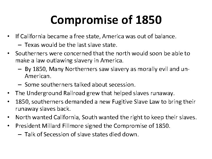 Compromise of 1850 • If California became a free state, America was out of