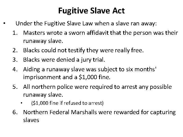 Fugitive Slave Act • Under the Fugitive Slave Law when a slave ran away: