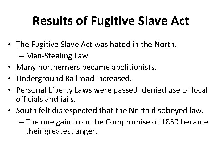 Results of Fugitive Slave Act • The Fugitive Slave Act was hated in the