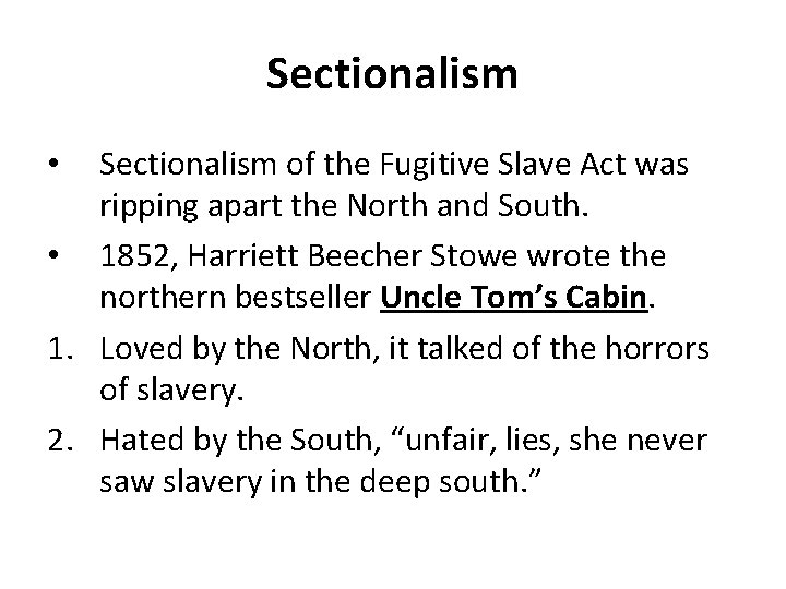 Sectionalism of the Fugitive Slave Act was ripping apart the North and South. •