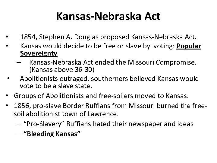 Kansas-Nebraska Act 1854, Stephen A. Douglas proposed Kansas-Nebraska Act. Kansas would decide to be