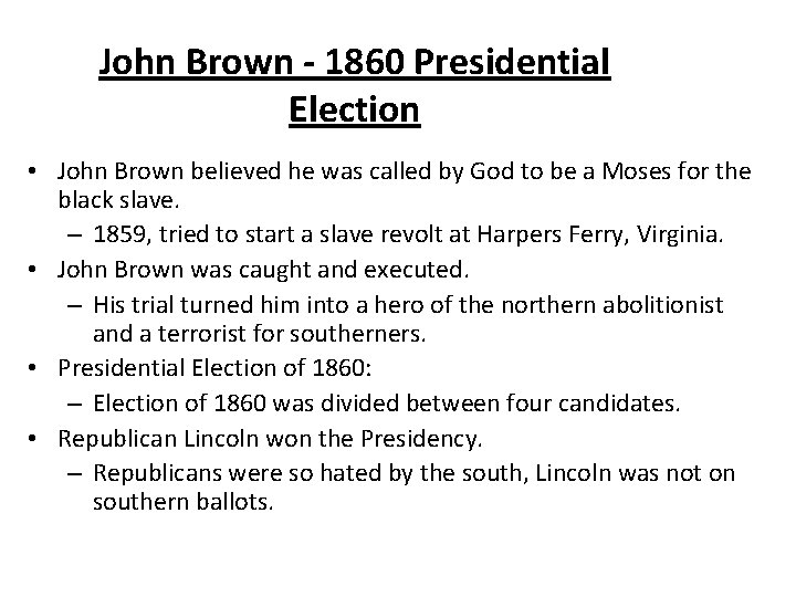 John Brown - 1860 Presidential Election • John Brown believed he was called by