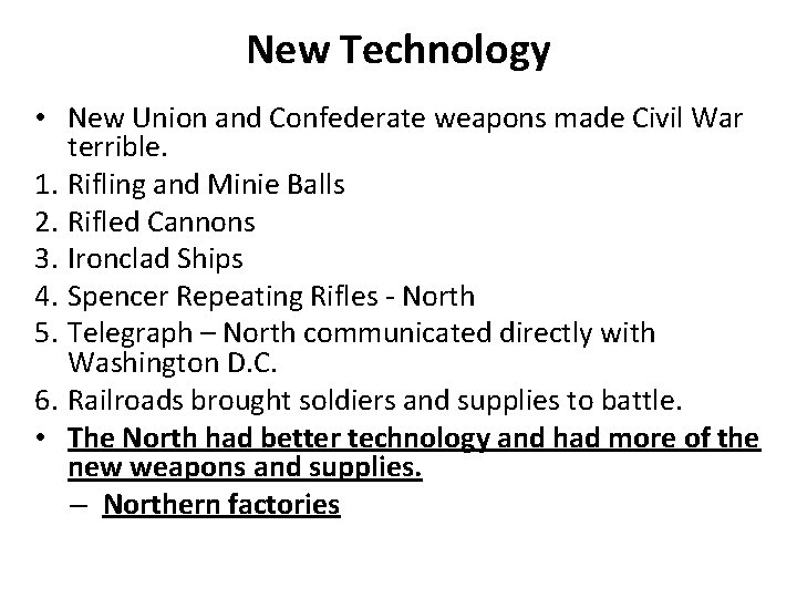 New Technology • New Union and Confederate weapons made Civil War terrible. 1. Rifling