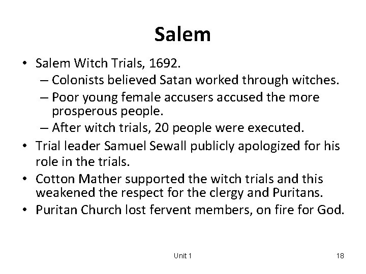 Salem • Salem Witch Trials, 1692. – Colonists believed Satan worked through witches. –