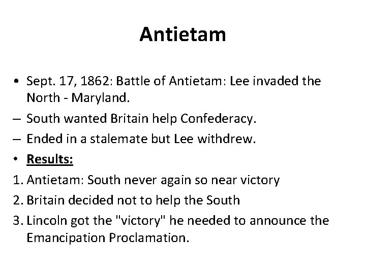 Antietam • Sept. 17, 1862: Battle of Antietam: Lee invaded the North - Maryland.