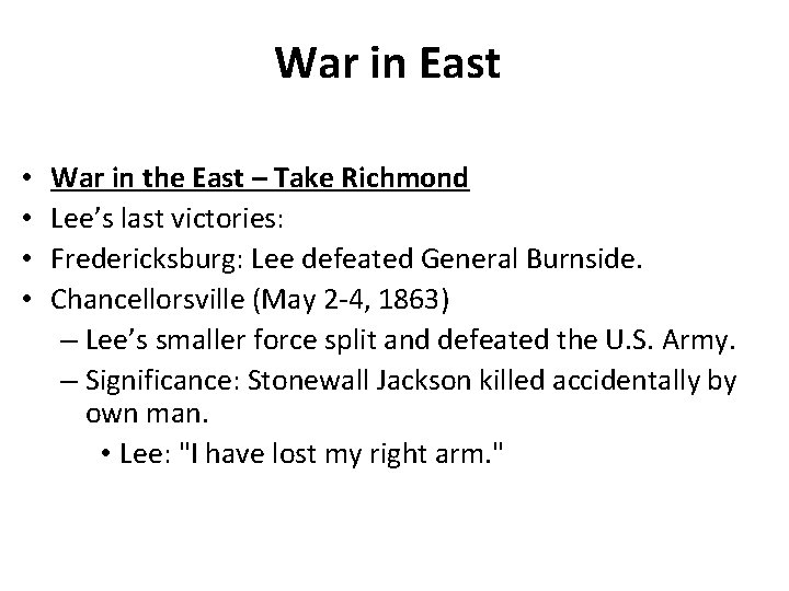 War in East • • War in the East – Take Richmond Lee’s last