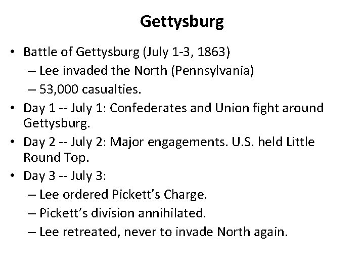 Gettysburg • Battle of Gettysburg (July 1 -3, 1863) – Lee invaded the North