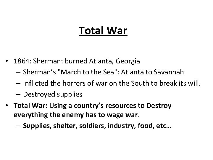 Total War • 1864: Sherman: burned Atlanta, Georgia – Sherman’s "March to the Sea":