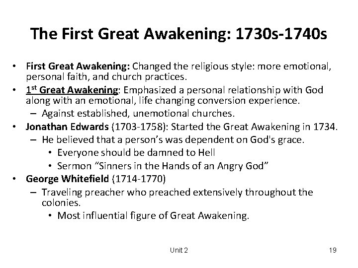 The First Great Awakening: 1730 s-1740 s • First Great Awakening: Changed the religious