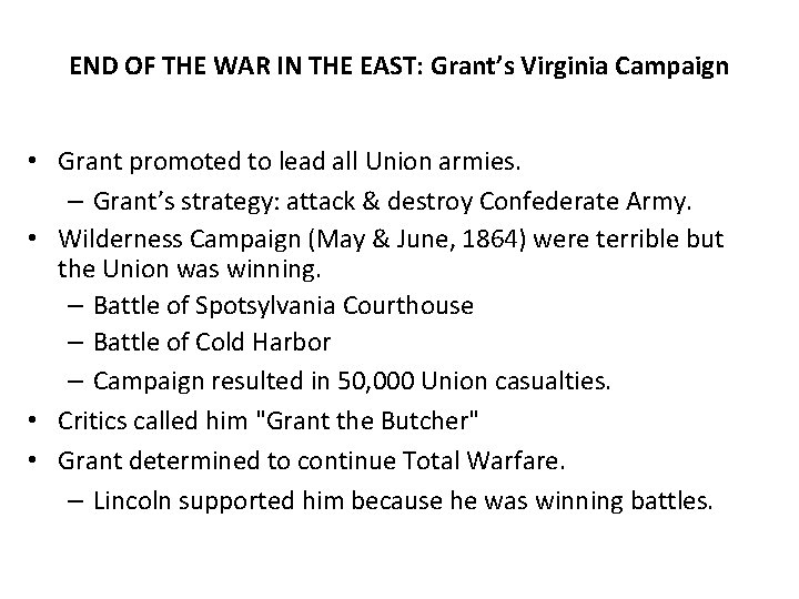 END OF THE WAR IN THE EAST: Grant’s Virginia Campaign • Grant promoted to