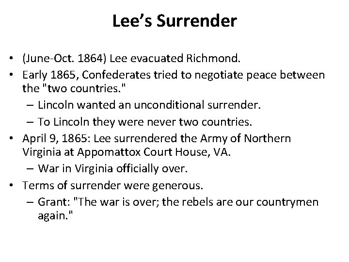 Lee’s Surrender • (June-Oct. 1864) Lee evacuated Richmond. • Early 1865, Confederates tried to