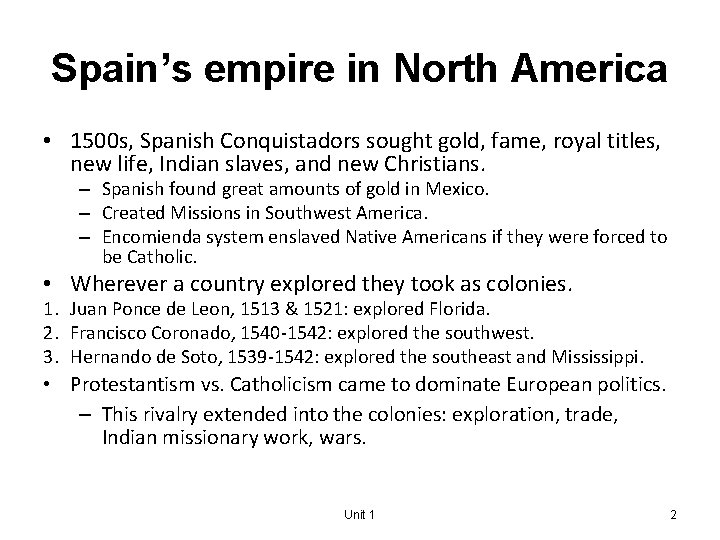 Spain’s empire in North America • 1500 s, Spanish Conquistadors sought gold, fame, royal