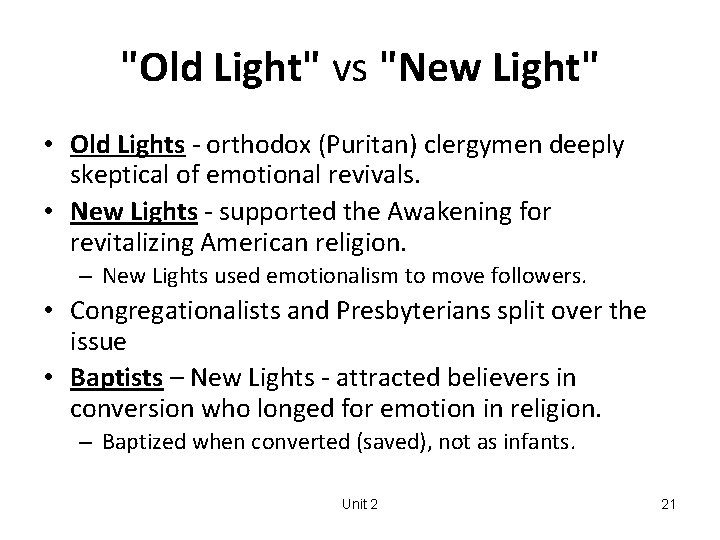 "Old Light" vs "New Light" • Old Lights - orthodox (Puritan) clergymen deeply skeptical