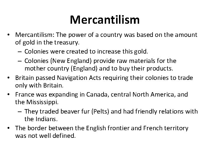 Mercantilism • Mercantilism: The power of a country was based on the amount of