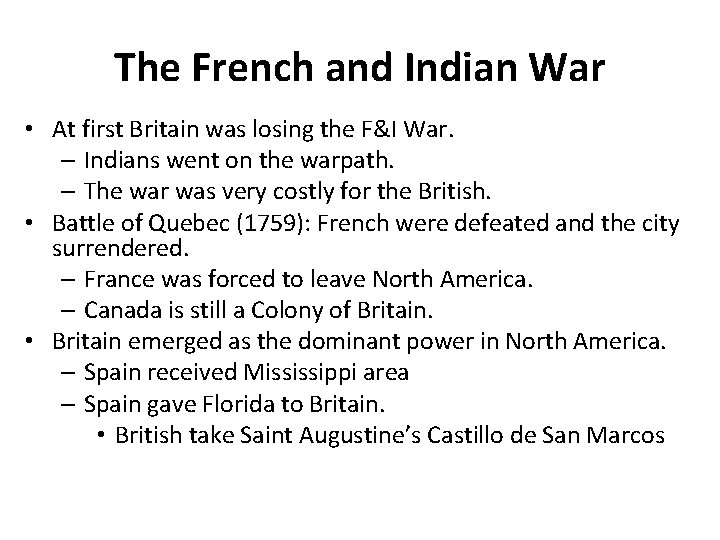 The French and Indian War • At first Britain was losing the F&I War.