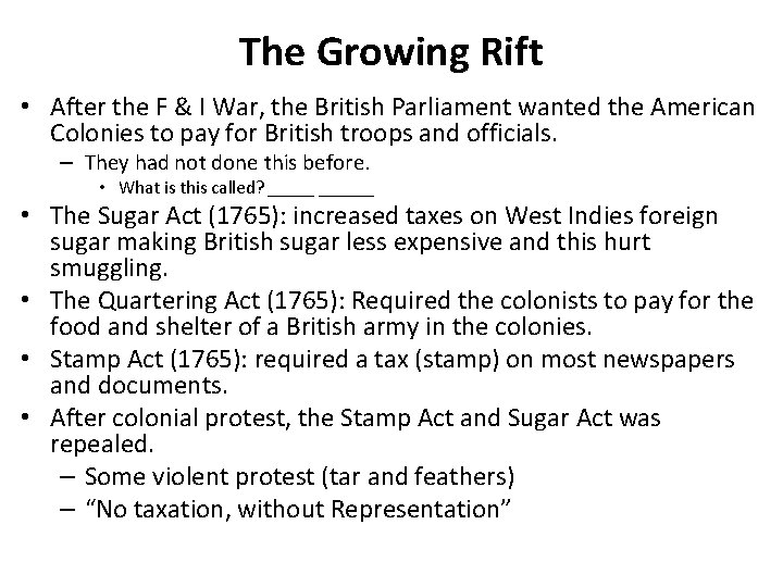 The Growing Rift • After the F & I War, the British Parliament wanted