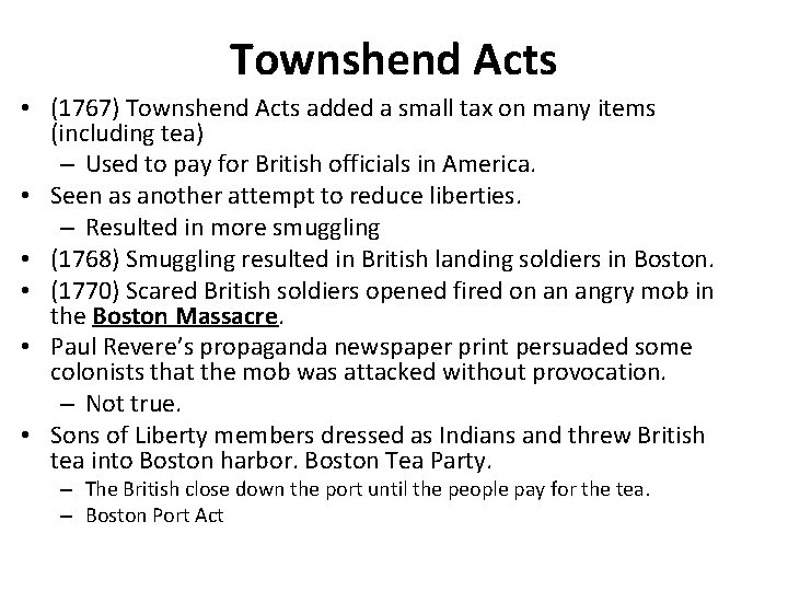 Townshend Acts • (1767) Townshend Acts added a small tax on many items (including