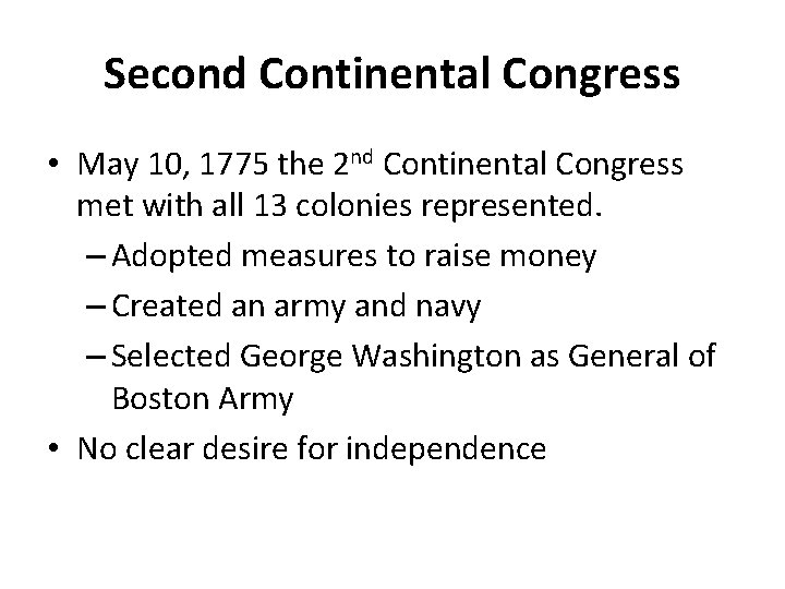 Second Continental Congress • May 10, 1775 the 2 nd Continental Congress met with