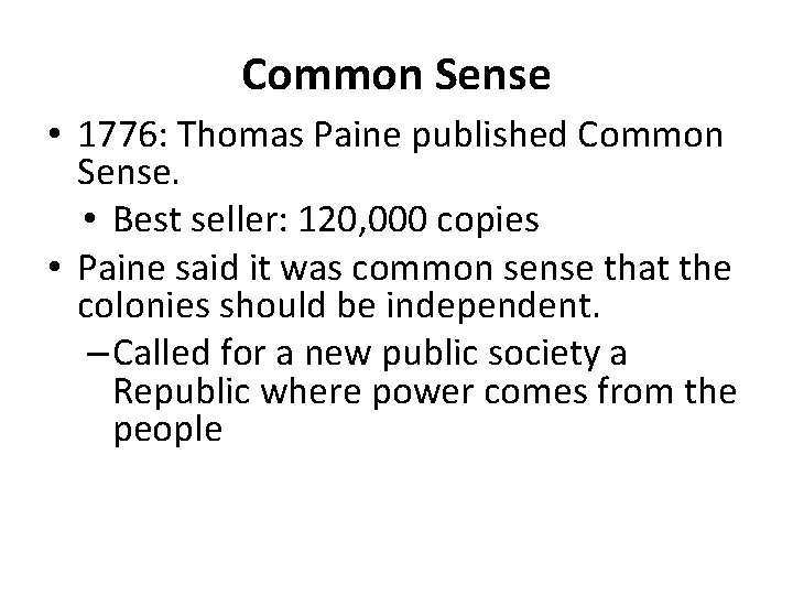 Common Sense • 1776: Thomas Paine published Common Sense. • Best seller: 120, 000