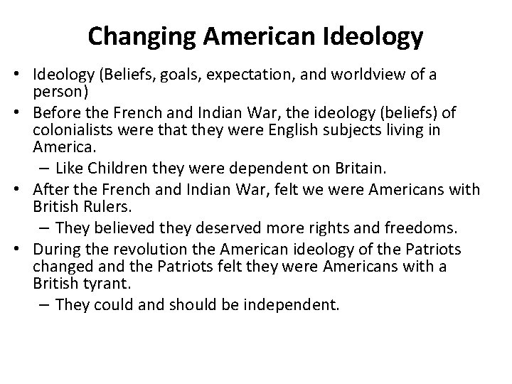 Changing American Ideology • Ideology (Beliefs, goals, expectation, and worldview of a person) •