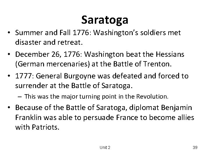 Saratoga • Summer and Fall 1776: Washington’s soldiers met disaster and retreat. • December