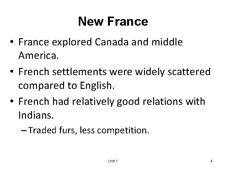 New France • France explored Canada and middle America. • French settlements were widely