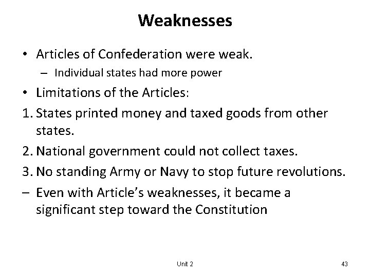 Weaknesses • Articles of Confederation were weak. – Individual states had more power •