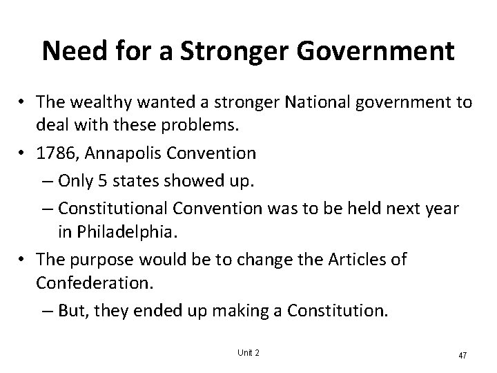 Need for a Stronger Government • The wealthy wanted a stronger National government to