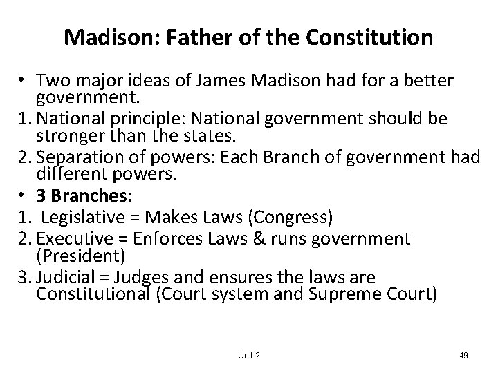 Madison: Father of the Constitution • Two major ideas of James Madison had for