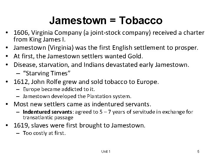 Jamestown = Tobacco • 1606, Virginia Company (a joint-stock company) received a charter from