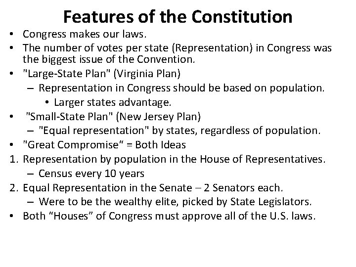 Features of the Constitution • Congress makes our laws. • The number of votes