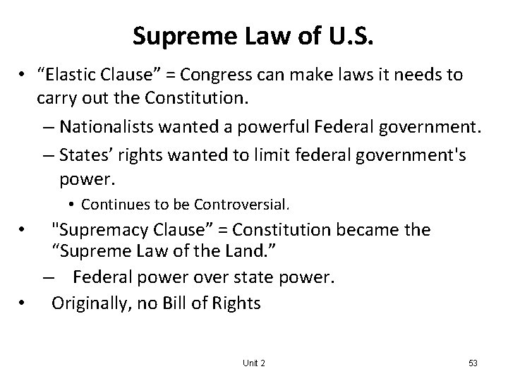 Supreme Law of U. S. • “Elastic Clause” = Congress can make laws it