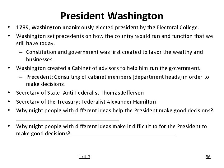 President Washington • • 1789, Washington unanimously elected president by the Electoral College. Washington