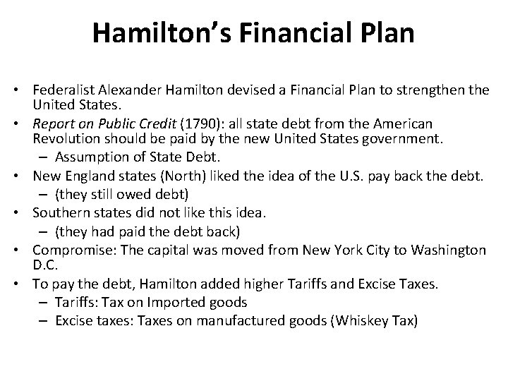 Hamilton’s Financial Plan • Federalist Alexander Hamilton devised a Financial Plan to strengthen the