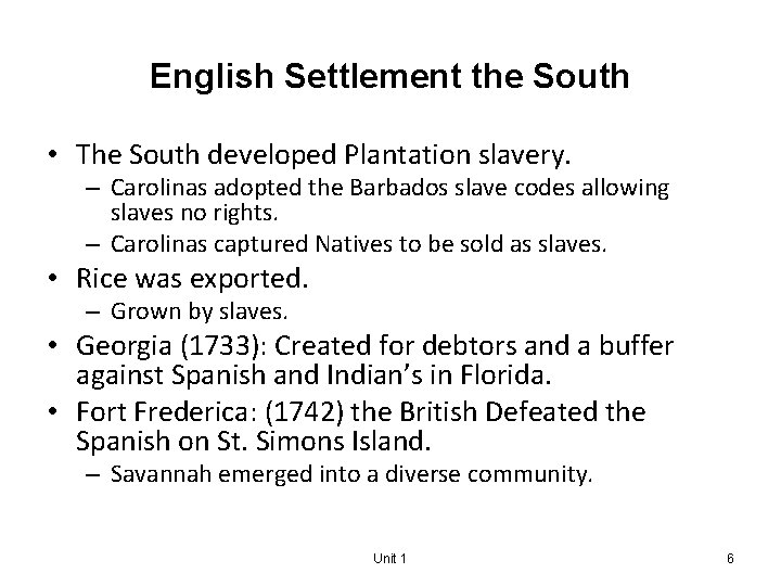 English Settlement the South • The South developed Plantation slavery. – Carolinas adopted the