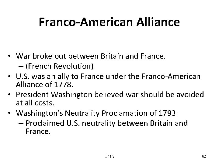 Franco-American Alliance • War broke out between Britain and France. – (French Revolution) •