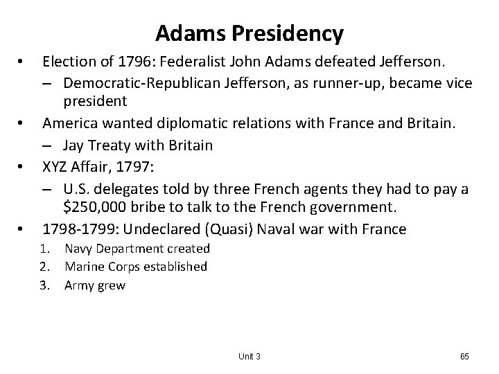 Adams Presidency • • Election of 1796: Federalist John Adams defeated Jefferson. – Democratic-Republican