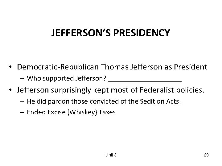 JEFFERSON’S PRESIDENCY • Democratic-Republican Thomas Jefferson as President – Who supported Jefferson? __________ •