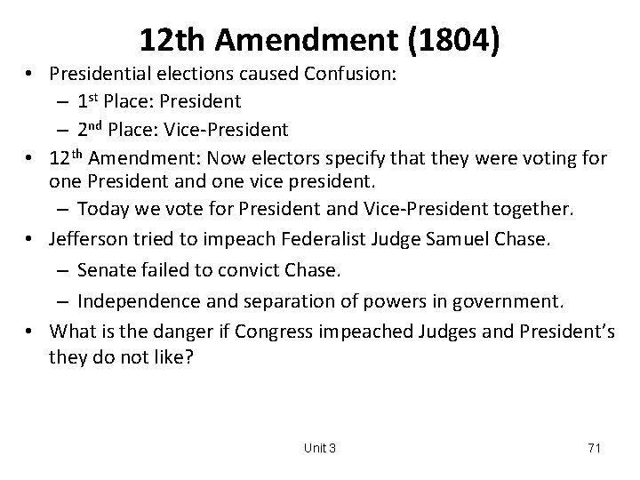 12 th Amendment (1804) • Presidential elections caused Confusion: – 1 st Place: President