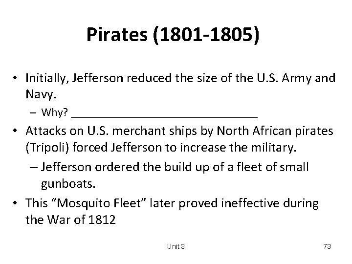 Pirates (1801 -1805) • Initially, Jefferson reduced the size of the U. S. Army