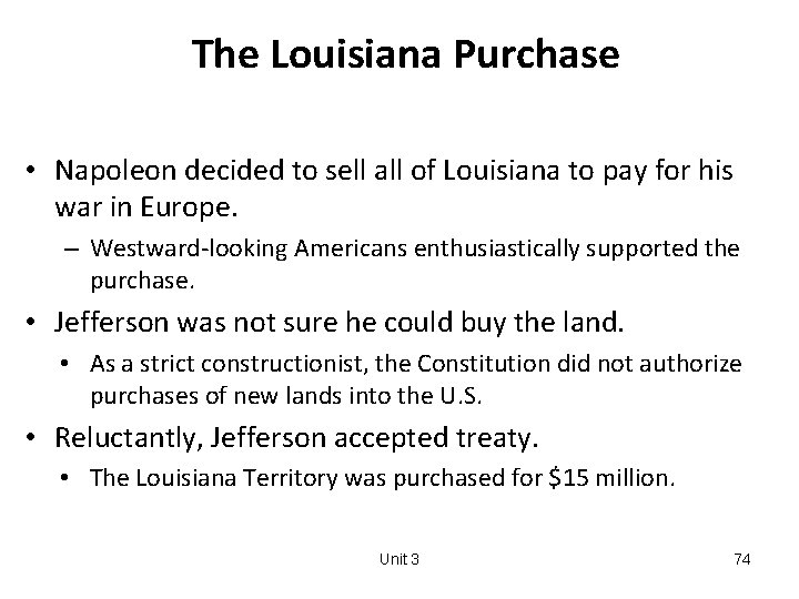 The Louisiana Purchase • Napoleon decided to sell all of Louisiana to pay for