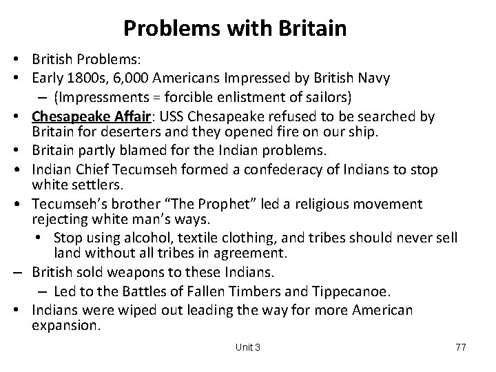 Problems with Britain • British Problems: • Early 1800 s, 6, 000 Americans Impressed