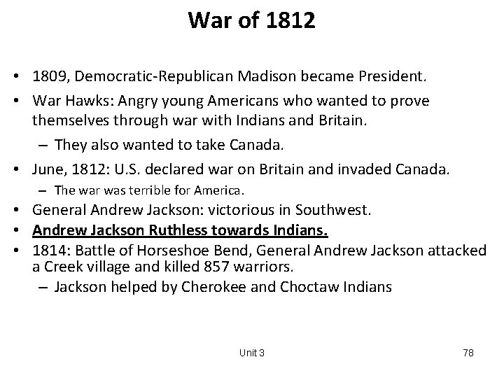 War of 1812 • 1809, Democratic-Republican Madison became President. • War Hawks: Angry young