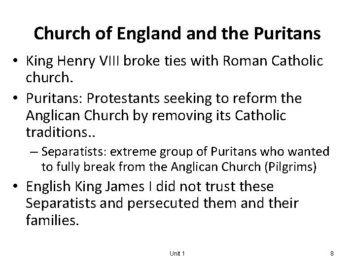 Church of England the Puritans • King Henry VIII broke ties with Roman Catholic