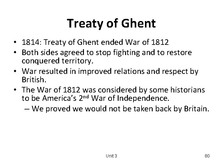Treaty of Ghent • 1814: Treaty of Ghent ended War of 1812 • Both