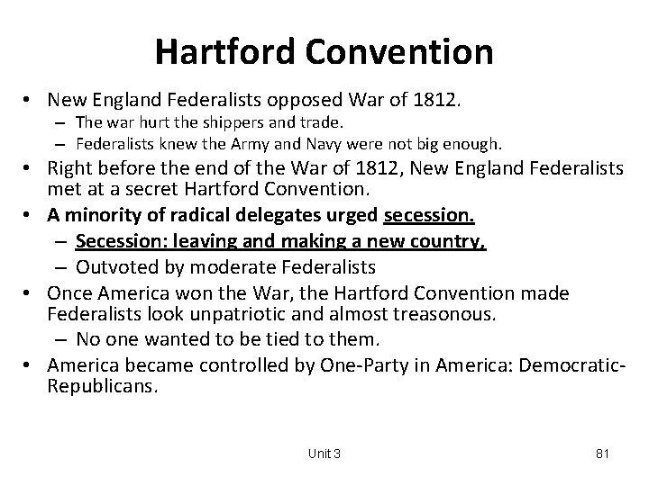 Hartford Convention • New England Federalists opposed War of 1812. – The war hurt