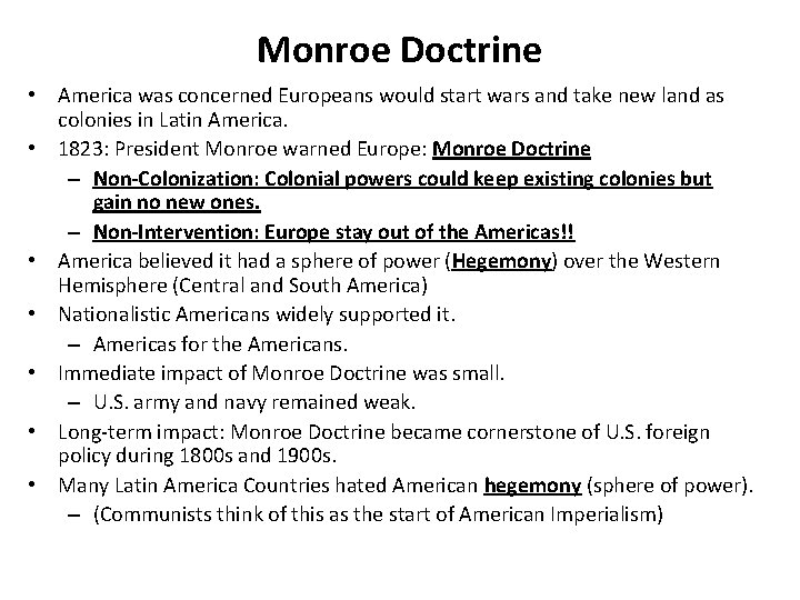 Monroe Doctrine • America was concerned Europeans would start wars and take new land